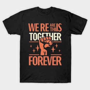 We Are in This together solidarity Forever T-Shirt